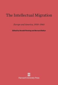 cover of the book The Intellectual Migration: Europe and America, 1930–1960