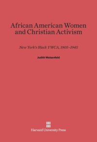 cover of the book African American Women and Christian Activism: New York’s Black YWCA, 1905-1945