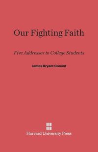 cover of the book Our Fighting Faith: Five Addresses to College Students