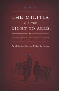 cover of the book The Militia and the Right to Arms, or, How the Second Amendment Fell Silent