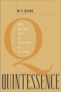 cover of the book Quintessence: Basic Readings from the Philosophy of W. V. Quine