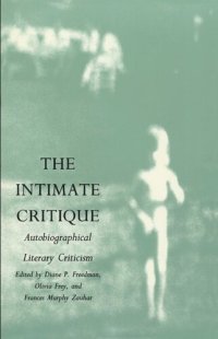 cover of the book The Intimate Critique: Autobiographical Literary Criticism