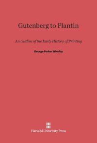 cover of the book Gutenberg To Plantin: An Outline of the Early History of Printing