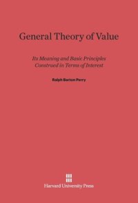 cover of the book General Theory of Value: Its Meaning and Basic Principles Construed in Terms of Interest