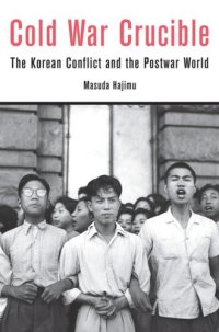 cover of the book Cold War Crucible: The Korean Conflict and the Postwar World