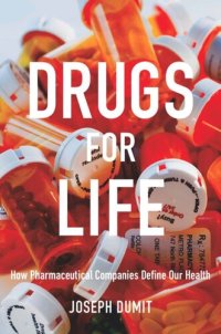 cover of the book Drugs for Life: How Pharmaceutical Companies Define Our Health