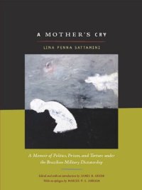 cover of the book A Mother's Cry: A Memoir of Politics, Prison, and Torture under the Brazilian Military Dictatorship