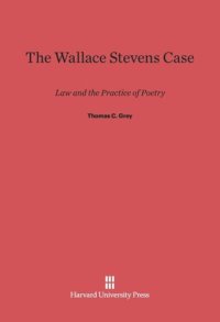 cover of the book The Wallace Stevens Case: Law and the Practice of Poetry