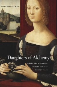 cover of the book Daughters of Alchemy: Women and Scientific Culture in Early Modern Italy