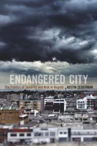 cover of the book Endangered City: The Politics of Security and Risk in Bogotá