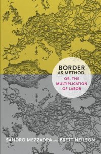 cover of the book Border as Method, or, the Multiplication of Labor