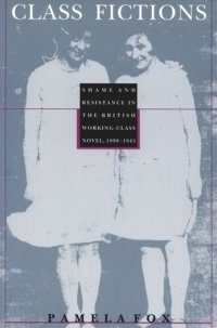 cover of the book Class Fictions: Shame and Resistance in the British Working Class Novel, 1890–1945