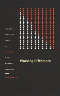 cover of the book Working Difference: Women’s Working Lives in Hungary and Austria, 1945–1995