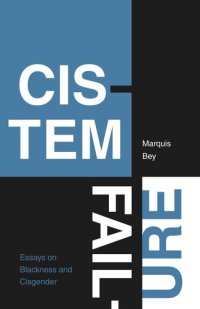 cover of the book Cistem Failure: Essays on Blackness and Cisgender