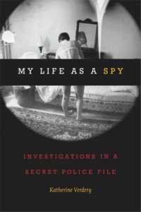 cover of the book My Life as a Spy: Investigations in a Secret Police File