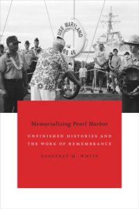 cover of the book Memorializing Pearl Harbor: Unfinished Histories and the Work of Remembrance