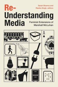 cover of the book Re-Understanding Media: Feminist Extensions of Marshall McLuhan