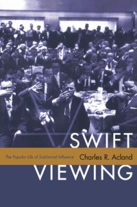 cover of the book Swift Viewing: The Popular Life of Subliminal Influence