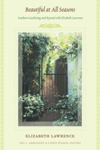 cover of the book Beautiful at All Seasons: Southern Gardening and Beyond with Elizabeth Lawrence