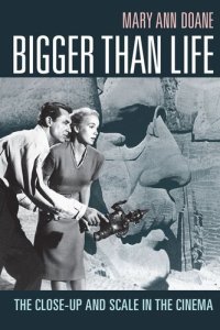 cover of the book Bigger Than Life: The Close-Up and Scale in the Cinema