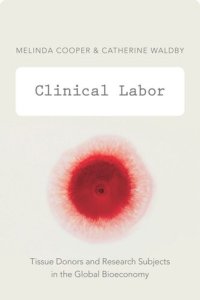 cover of the book Clinical Labor: Tissue Donors and Research Subjects in the Global Bioeconomy