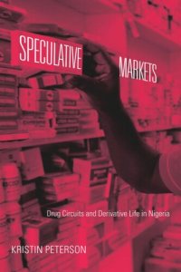 cover of the book Speculative Markets: Drug Circuits and Derivative Life in Nigeria