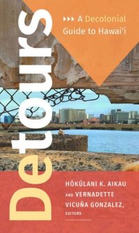 cover of the book Detours: A Decolonial Guide to Hawai'i