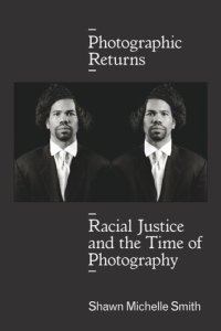 cover of the book Photographic Returns: Racial Justice and the Time of Photography