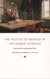 cover of the book The Politics of Method in the Human Sciences: Positivism and Its Epistemological Others