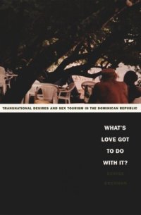 cover of the book What's Love Got to Do with It?: Transnational Desires and Sex Tourism in the Dominican Republic