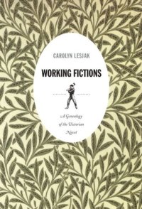 cover of the book Working Fictions: A Genealogy of the Victorian Novel