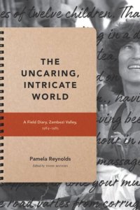 cover of the book The Uncaring, Intricate World: A Field Diary, Zambezi Valley, 1984-1985