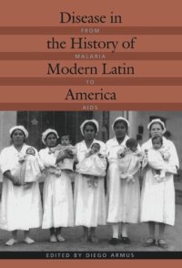 cover of the book Disease in the History of Modern Latin America: From Malaria to AIDS