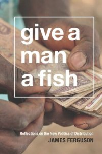 cover of the book Give a Man a Fish: Reflections on the New Politics of Distribution