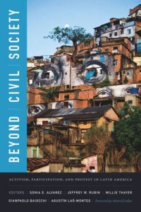 cover of the book Beyond Civil Society: Activism, Participation, and Protest in Latin America