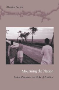 cover of the book Mourning the Nation: Indian Cinema in the Wake of Partition