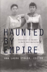 cover of the book Haunted by Empire: Geographies of Intimacy in North American History