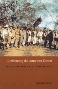 cover of the book Confronting the American Dream: Nicaragua under U.S. Imperial Rule