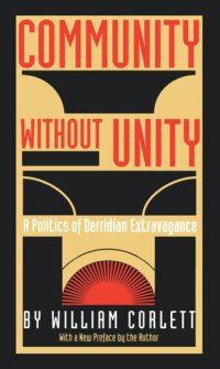 cover of the book Community Without Unity: A Politics of Derridian Extravagance