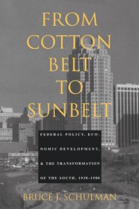 cover of the book From Cotton Belt to Sunbelt: Federal Policy, Economic Development, and the Transformation of the South 1938–1980