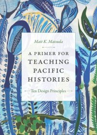 cover of the book A Primer for Teaching Pacific Histories: Ten Design Principles