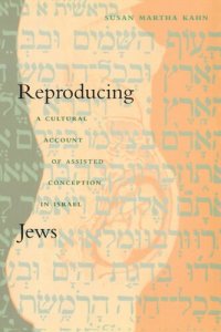 cover of the book Reproducing Jews: A Cultural Account of Assisted Conception in Israel