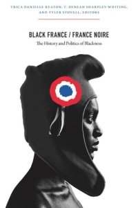 cover of the book Black France / France Noire: The History and Politics of Blackness