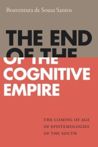 cover of the book The End of the Cognitive Empire: The Coming of Age of Epistemologies of the South