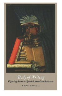 cover of the book Body of Writing: Figuring Desire in Spanish American Literature