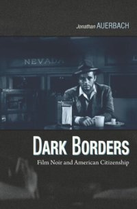 cover of the book Dark Borders: Film Noir and American Citizenship