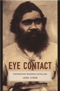 cover of the book Eye Contact: Photographing Indigenous Australians