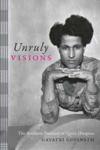 cover of the book Unruly Visions: The Aesthetic Practices of Queer Diaspora