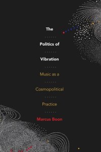 cover of the book The Politics of Vibration: Music as a Cosmopolitical Practice