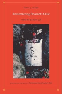 cover of the book Remembering Pinochet's Chile: On the Eve of London 1998